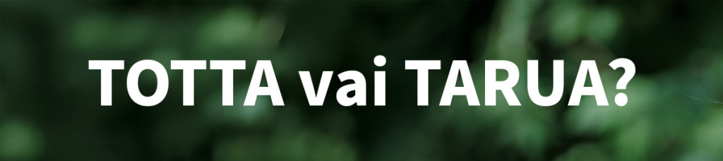 Otsikkokuva, jossa tummanvihreällä taustalla valkoinen teksti "TOTTA vai TARUA?"