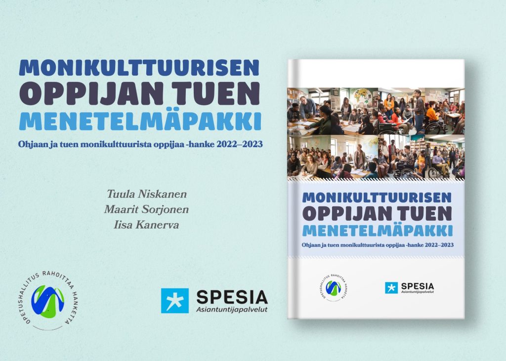 Monikulttuurisen oppijan tuen menetelmäpakki -julkaisun kansikuva. Ohjaan ja tuen monikulttuurista oppijaa -hanke 2022-2023. Tuula Niskanen, Maarit Sorjonen, Iisa Kanerva. Spesia Asiantuntijapalvelut -logo ja Opetushallitus rahoittaa hanketta -logo.
